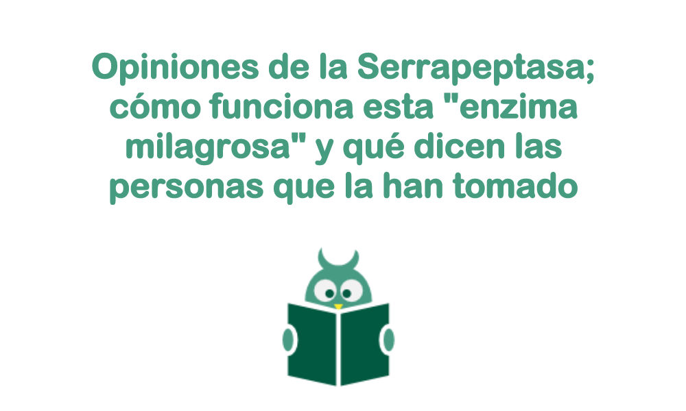 opiniones de la serrapeptasa El Buho Verde